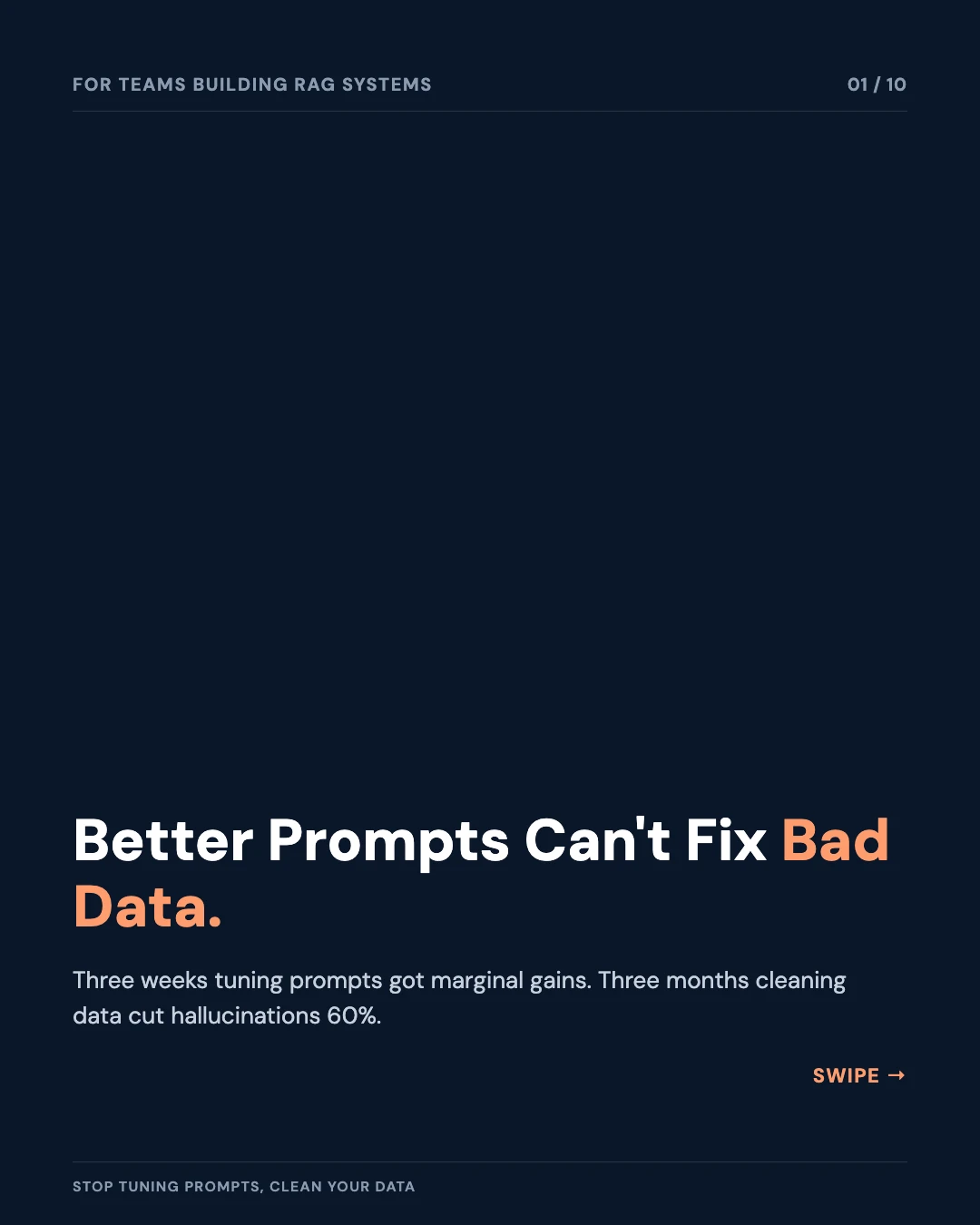 Carousel slide 1: better prompts can't fix bad data