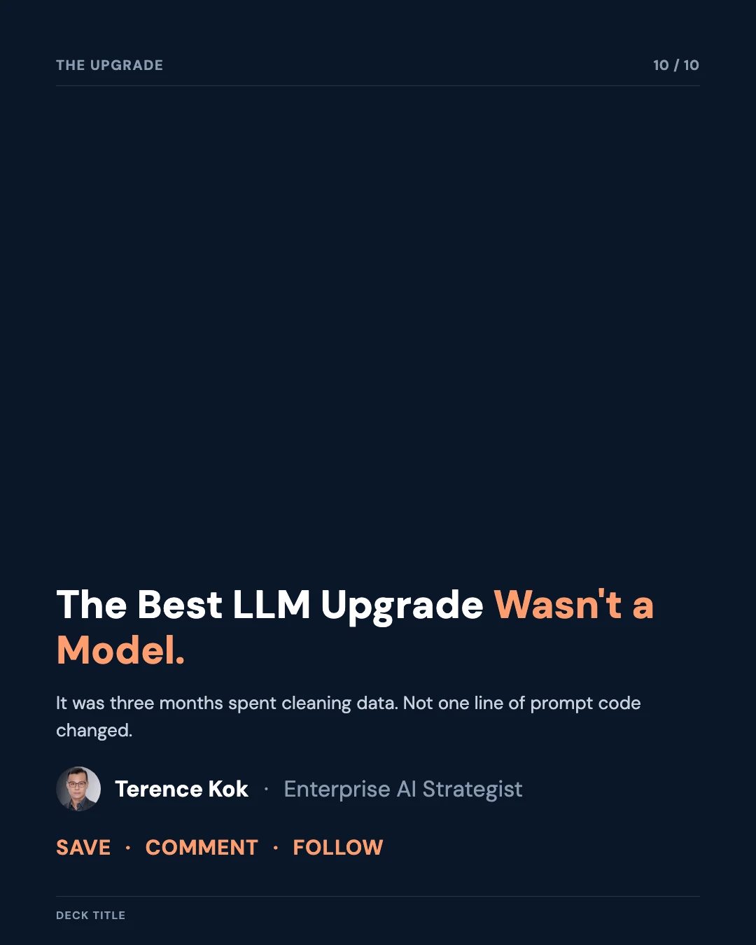 Carousel slide 10: closing call to action — the best LLM upgrade wasn't a model