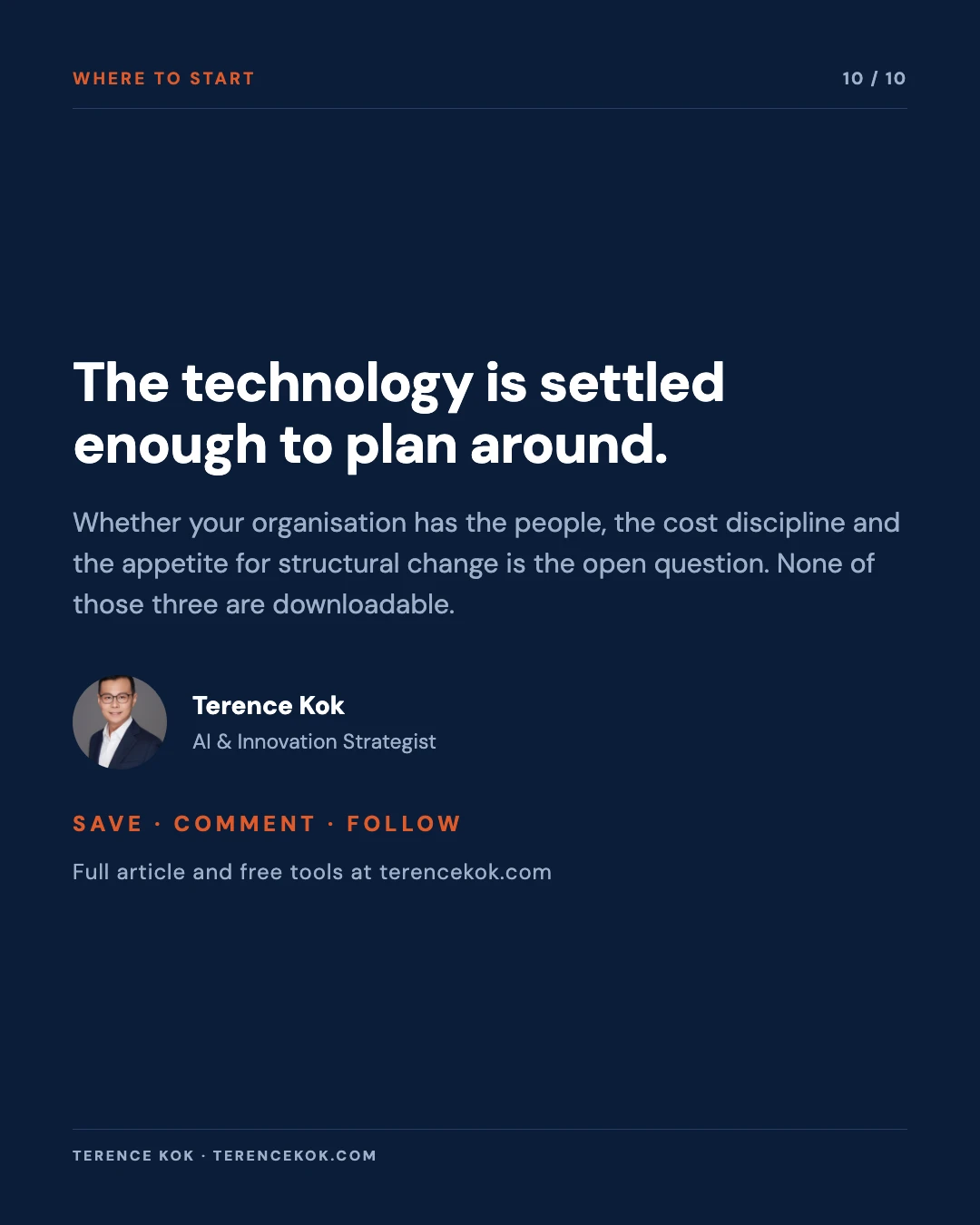 Carousel slide 10: closing, the technology is settled enough to plan around, the open question is people cost discipline and appetite for structural change, save comment follow